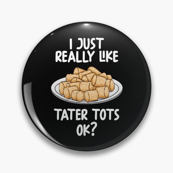 Item preview, I Just Really Like Tater Tots Ok? designed and sold by GabbyKash.