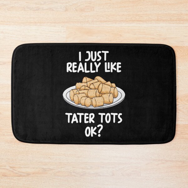 Item preview, I Just Really Like Tater Tots Ok? designed and sold by GabbyKash.
