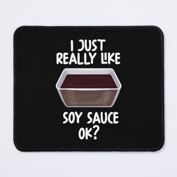 Item preview, I Just Really Like Soy Sauce Ok? designed and sold by GabbyKash.
