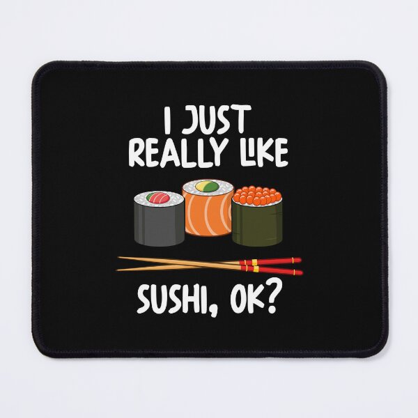 Item preview, I Just Really Like Sushi Ok? designed and sold by GabbyKash.