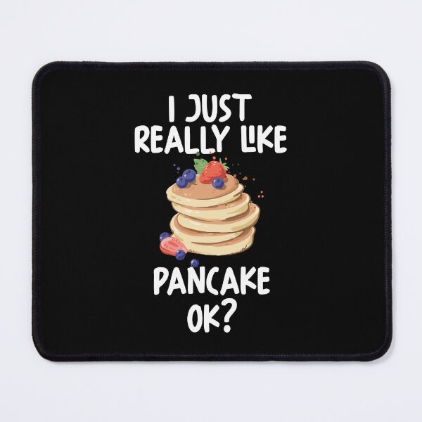 Item preview, I Just Really Like Pancake Ok? designed and sold by GabbyKash.