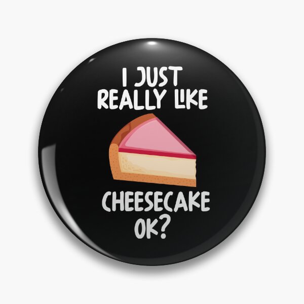 Item preview, I Just Really Like Cheesecake Ok? designed and sold by GabbyKash.