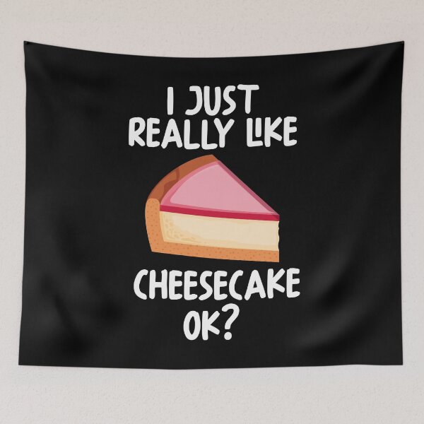 Item preview, I Just Really Like Cheesecake Ok? designed and sold by GabbyKash.