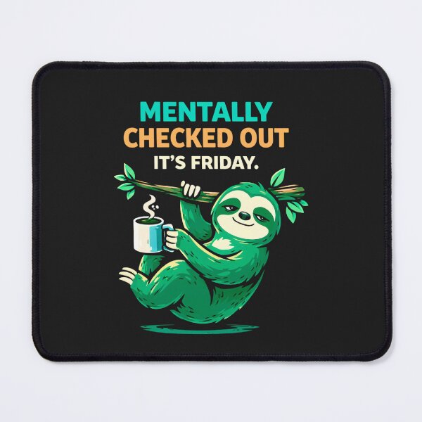 Item preview, Mentally Checked Out It’s Friday Funny Sloth Shirt designed and sold by AdicretorDesign.