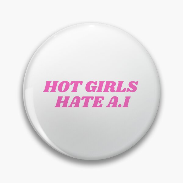 Item preview, Hot Girls Hate A.I AI  designed and sold by rilamofushop.