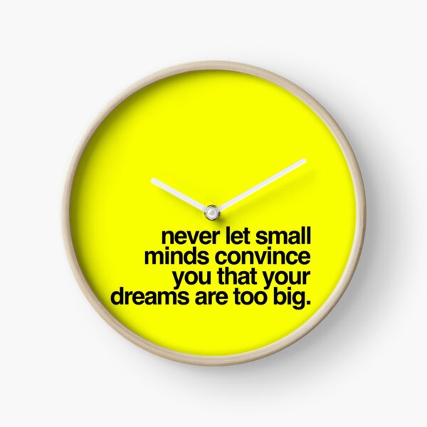 Item preview, Never let small minds convince you that your dreams are too big designed and sold by aussieforgood.