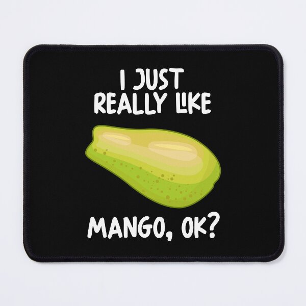 Item preview, I Just Really Like Mango Ok? designed and sold by GabbyKash.