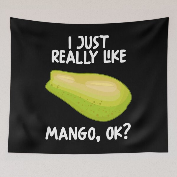 Item preview, I Just Really Like Mango Ok? designed and sold by GabbyKash.