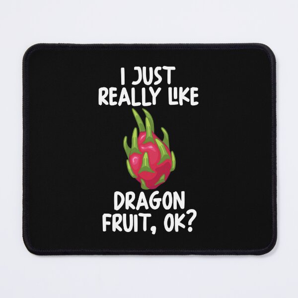 Item preview, I Just Really Like Dragon Fruit Ok? designed and sold by GabbyKash.