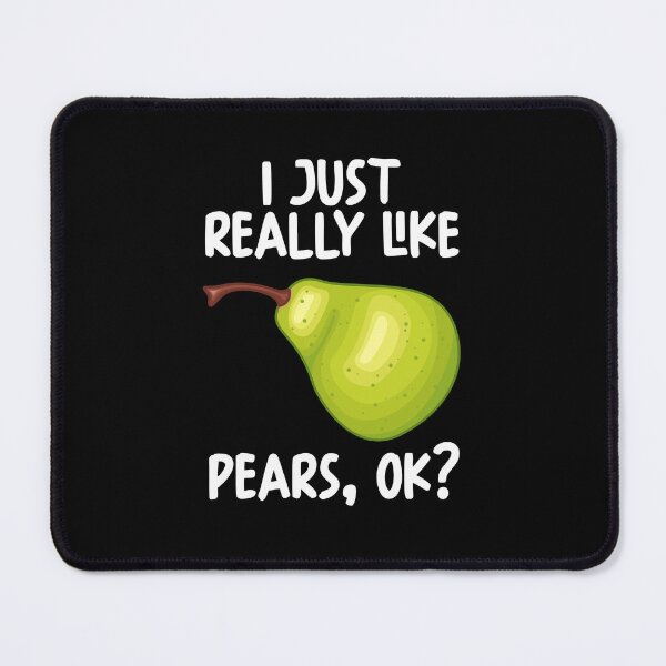 Item preview, I Just Really Like Pears Ok? designed and sold by GabbyKash.