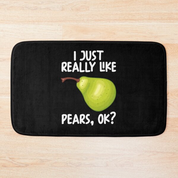Item preview, I Just Really Like Pears Ok? designed and sold by GabbyKash.