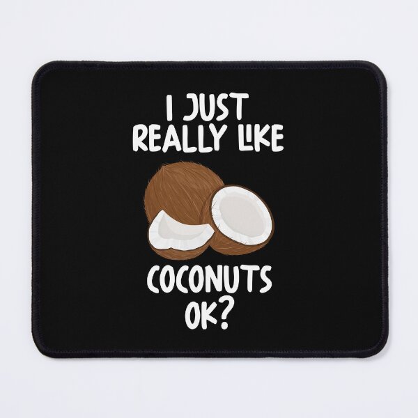 Item preview, I Just Really Like Coconuts Ok? designed and sold by GabbyKash.