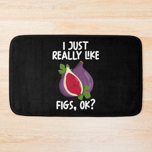 Item preview, I Just Really Like Figs Ok? designed and sold by GabbyKash.