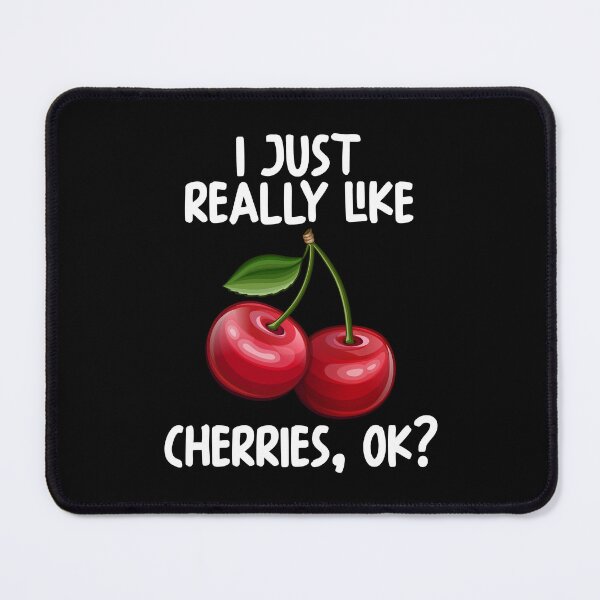Item preview, I Just Really Like Cherries Ok? designed and sold by GabbyKash.
