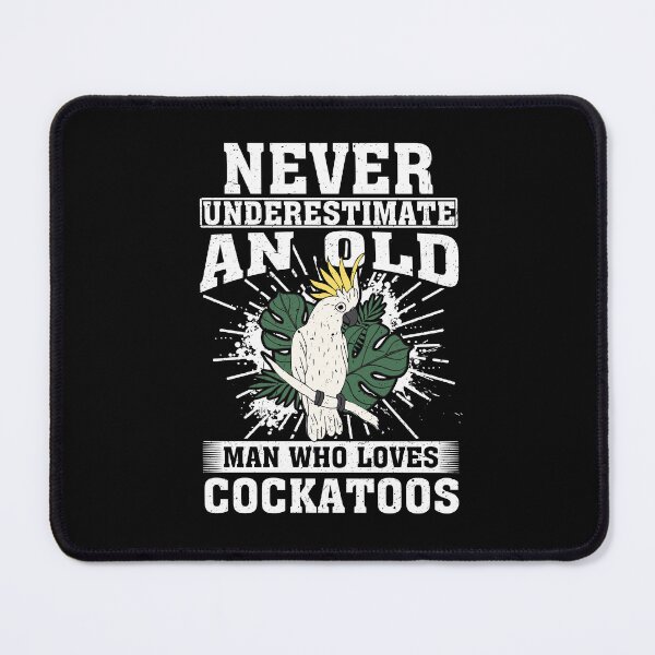Item preview, Never Underestimate An Old Man Who Loves Cockatoos designed and sold by CosmoKitsch.