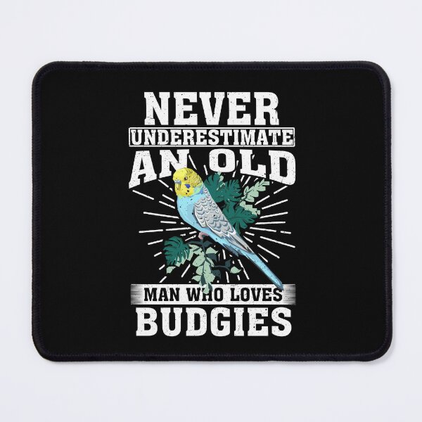 Item preview, Never Underestimate An Old Man Who Loves Budgies designed and sold by CosmoKitsch.