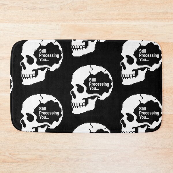 Item preview, Still Processing You Skull designed and sold by Skulls & Calaveras.