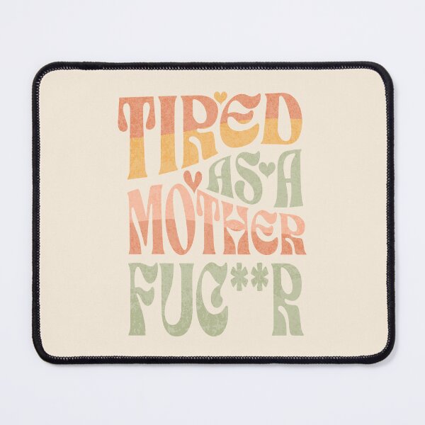 Item preview, Tired as a MotherFuc..r Funny Groovy Quote designed and sold by aylastyle.