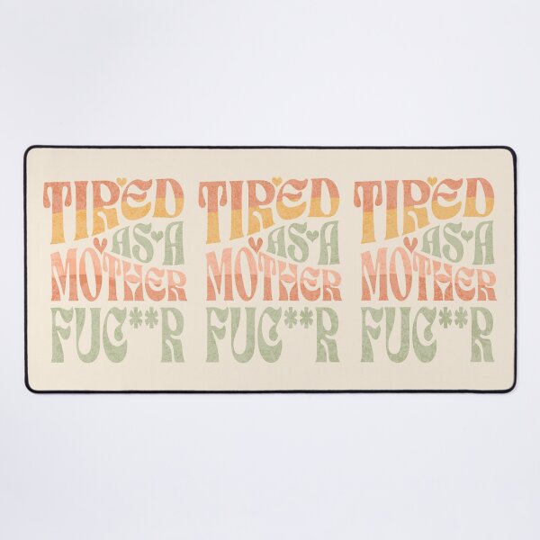 Item preview, Tired as a MotherFuc..r Funny Groovy Quote designed and sold by aylastyle.
