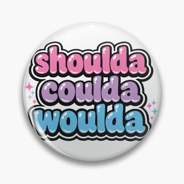 Item preview, shoulda coulda woulda designed and sold by AbstractArielle.