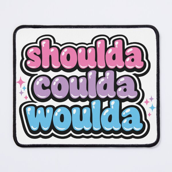 Item preview, shoulda coulda woulda designed and sold by AbstractArielle.