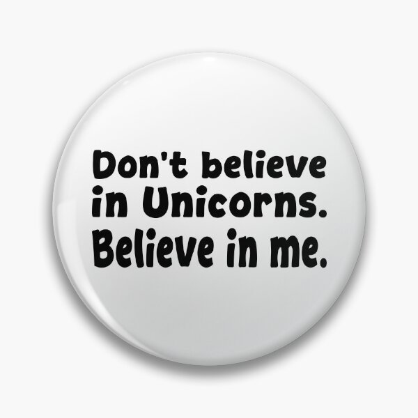 Item preview, Don’t believe in Unicorns - Believe in me designed and sold by HandicraftArt.