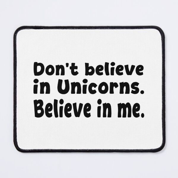Item preview, Don’t believe in Unicorns - Believe in me designed and sold by HandicraftArt.