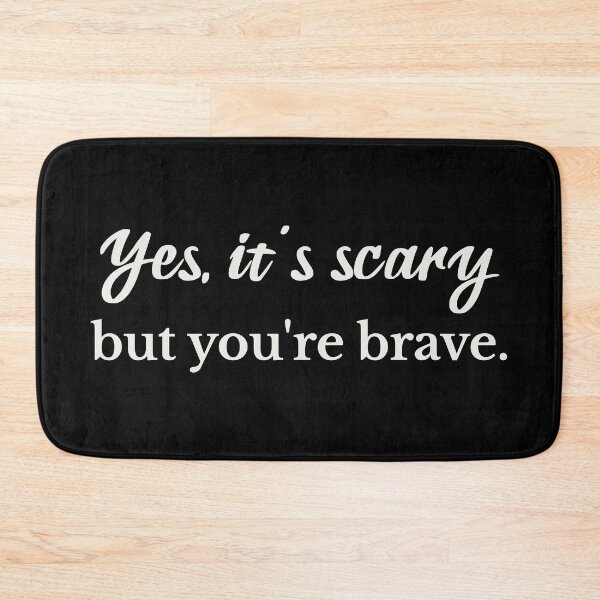 Item preview, Yes it's Scary But You're Brave designed and sold by Eh Plus Designs.