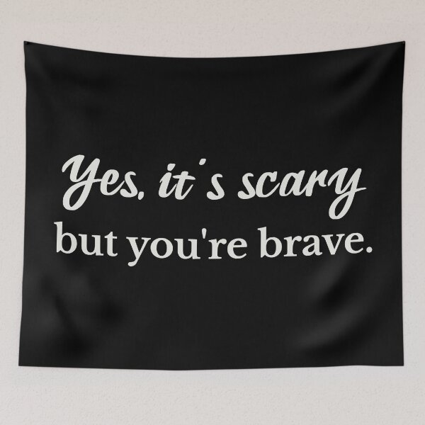 Item preview, Yes it's Scary But You're Brave designed and sold by Eh Plus Designs.