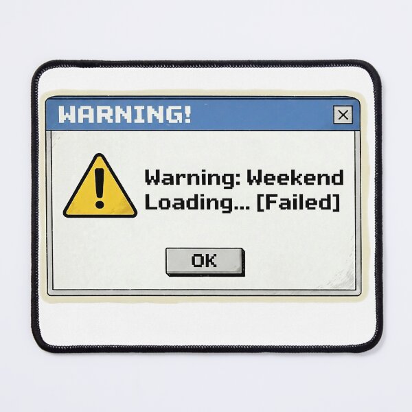Item preview, Warning: Weekend Loading Failed - Retro 90s Computer Error Message Pop-Up designed and sold by jfcreations.