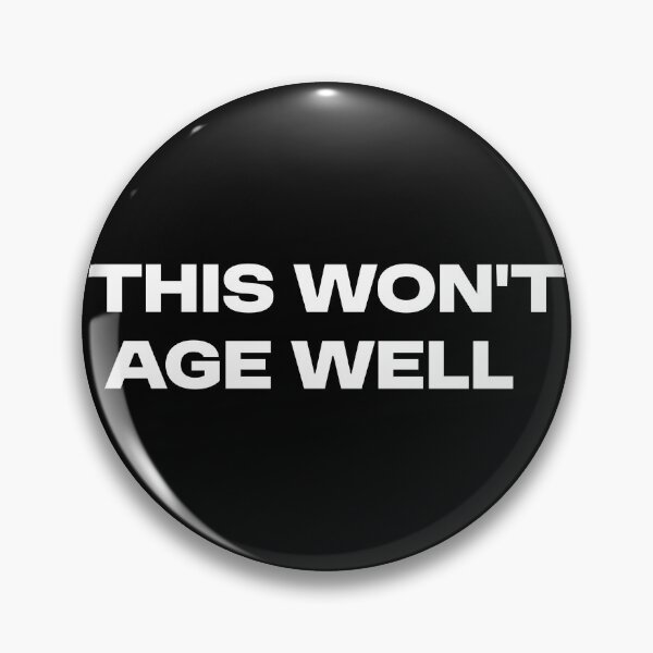 Item preview, This Won't Age Well designed and sold by MolnFabrik.