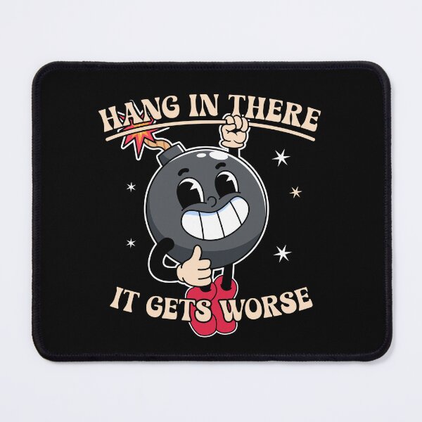 Item preview, Hang in there it gets worse funny bomb designed and sold by messy-nessie.