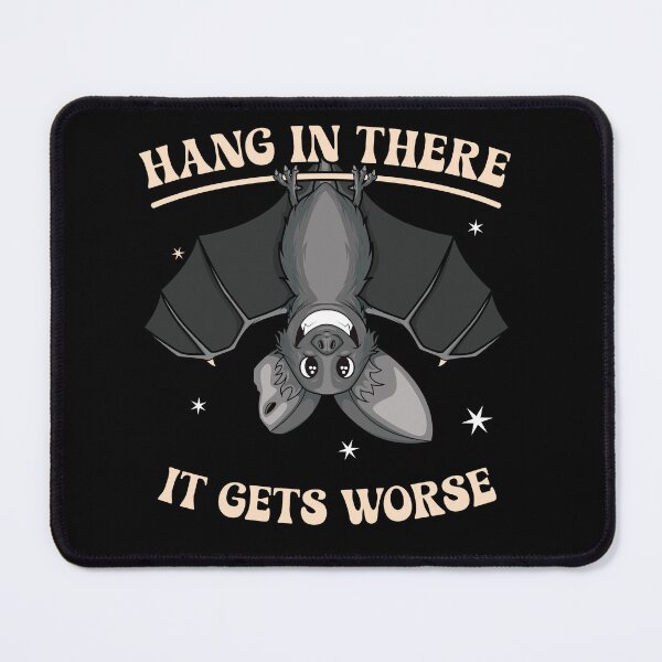 Item preview, Hang in there it gets worse - hanging bat designed and sold by messy-nessie.