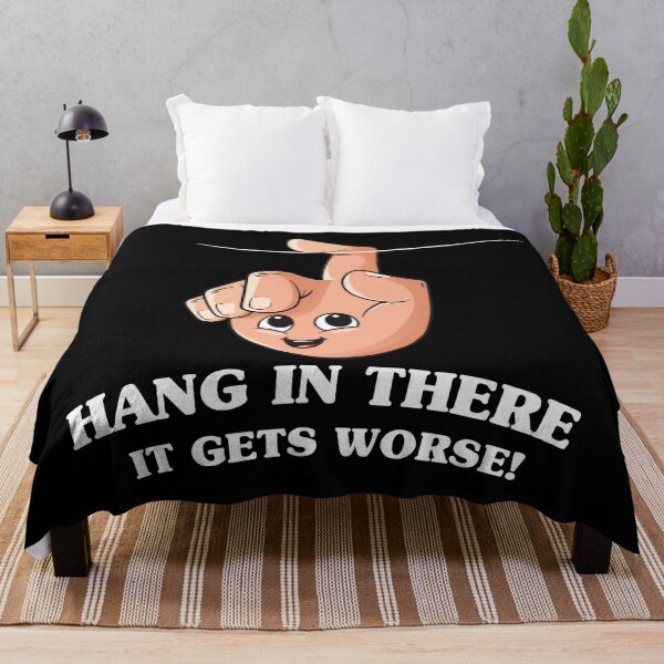Item preview, Hang in there - it gets worse! designed and sold by messy-nessie.
