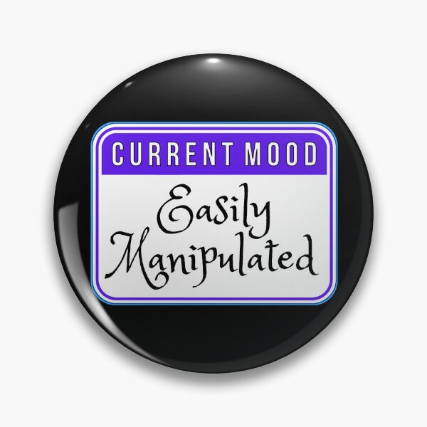 Item preview, CURRENT MOOD:  Easily Manipulated - funny warning signs designed and sold by DesignsFromTW-S.
