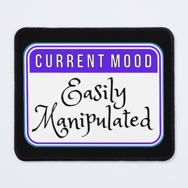 Item preview, CURRENT MOOD: Easily Manipulated - funny warning signs designed and sold by DesignsFromTW-S.