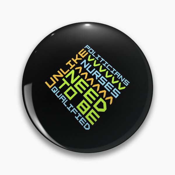 Item preview, Unlike Politicians Nurses Need To Be Qualified Nurse designed and sold by shirt-o-mat.