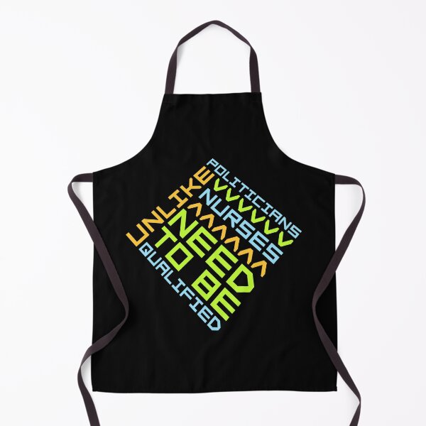 Item preview, Unlike Politicians Nurses Need To Be Qualified Nurse designed and sold by shirt-o-mat.