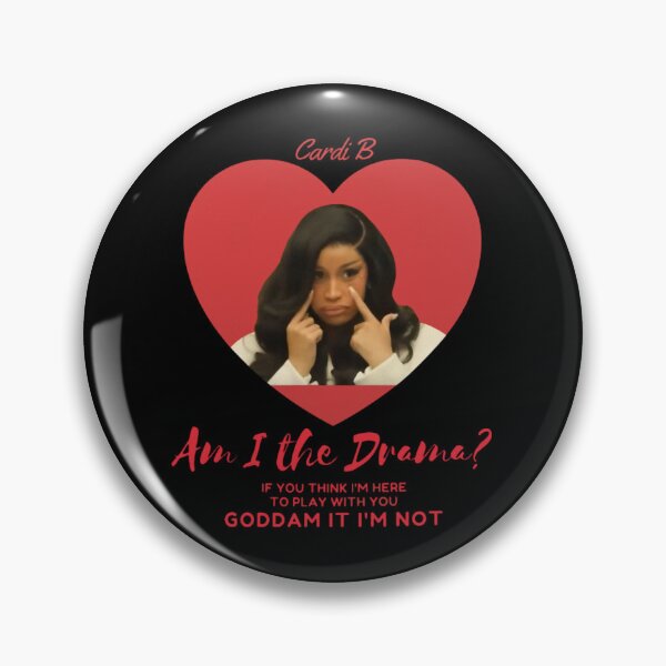 Item preview, Cardi B Meme Am I The Drama If You Think I'm Here To Play With You Goddam It I'm Not designed and sold by sachinakalanka.