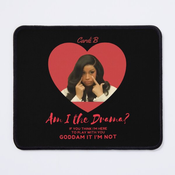 Item preview, Cardi B Meme Am I The Drama If You Think I'm Here To Play With You Goddam It I'm Not designed and sold by sachinakalanka.
