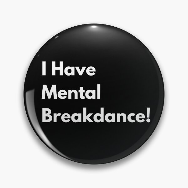 Item preview, I Have Mental Breakdance Quote T-Shirt designed and sold by BsDrip.