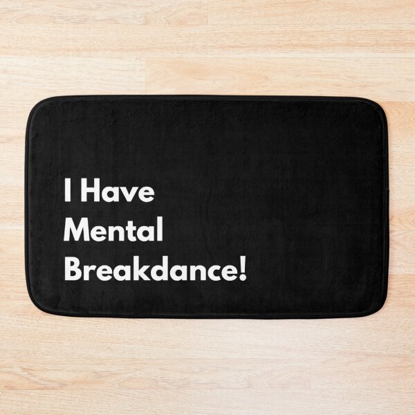 Item preview, I Have Mental Breakdance Quote T-Shirt designed and sold by BsDrip.