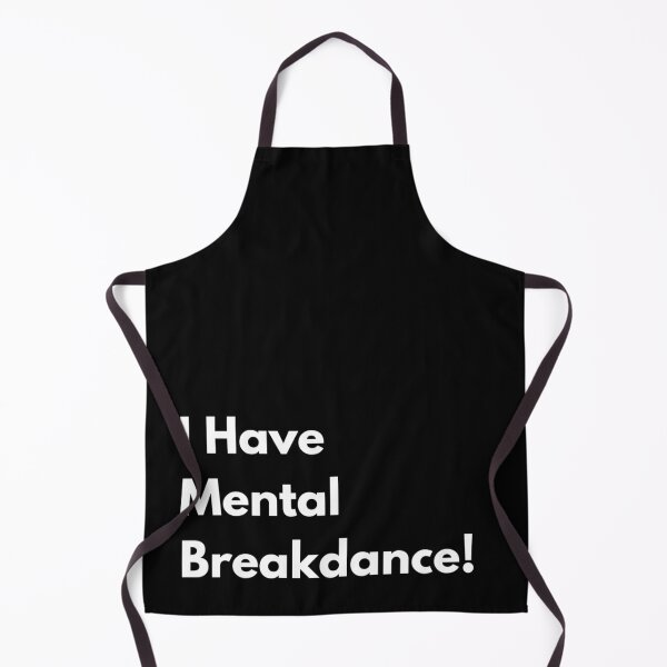 Item preview, I Have Mental Breakdance Quote T-Shirt designed and sold by BsDrip.