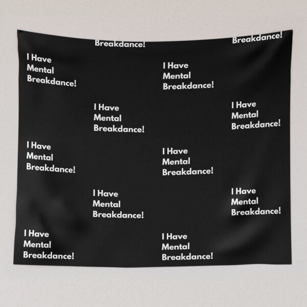 Item preview, I Have Mental Breakdance Quote T-Shirt designed and sold by BsDrip.