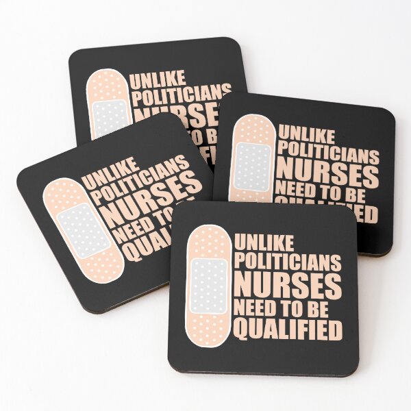 Item preview, Unlike Politicians Nurses Need To Be Qualified Nurse designed and sold by shirt-o-mat.
