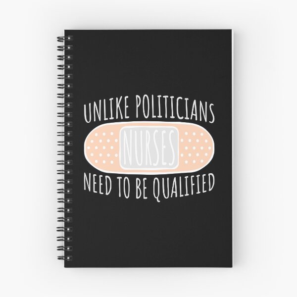Item preview, Unlike Politicians Nurses Need To Be Qualified Nurse designed and sold by shirt-o-mat.