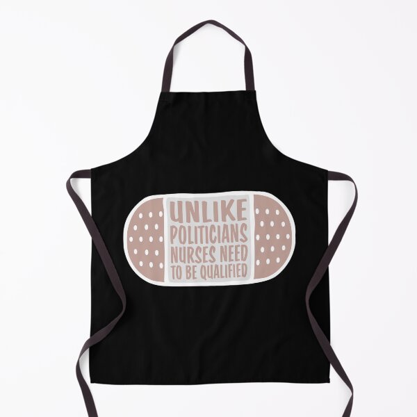 Item preview, Unlike Politicians Nurses Need To Be Qualified Nurse designed and sold by shirt-o-mat.