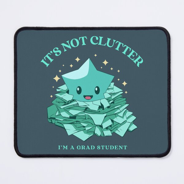 Item preview, It’s Not Clutter, I’m a Grad Student – Funny Graduate School Shirt designed and sold by TickleSharkDsg.