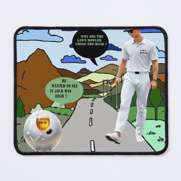 Item preview, Lawn Bowls: Why Did The Lawn Bowler Cross The Road ? To See If Jack Was High. designed and sold by A-Work-Of-Art.