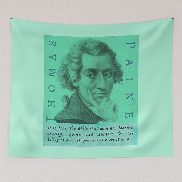Item preview, Thomas Paine quote: It is from the Bible that man has learned cruelty, rapine, and murder; for the belief of a cruel God makes a cruel man. designed and sold by artbleed.